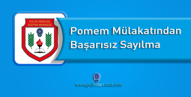 Pomem Mülakatından Başarısız Sayılma