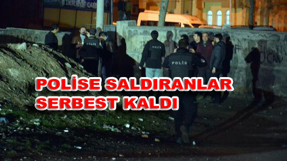 Polis’e Saldıranlar Serbest Kaldı!