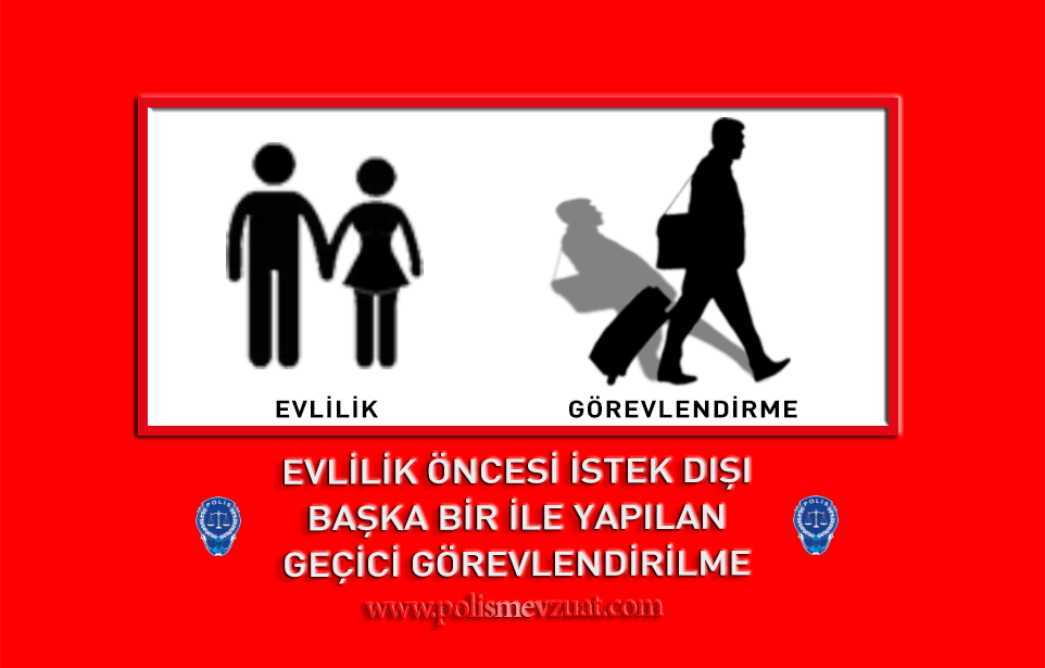 Evlilik Öncesi İl Dışı Geçici Görevlendirme.