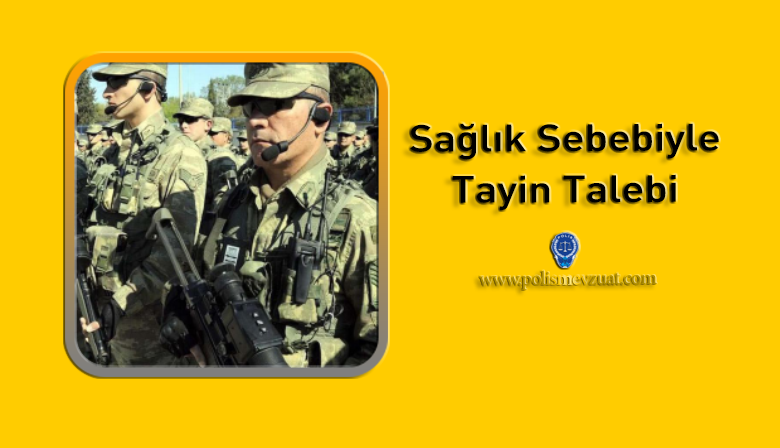 Sağlık Nedeniyle Atama Talebi – Jandarma