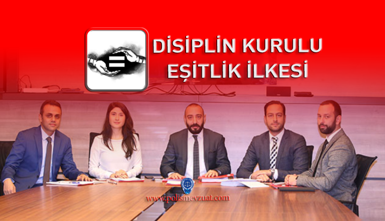 Disiplin Kurulunun Eşitlik İlkesine Riayet Etmemesi.