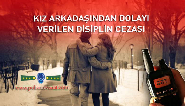 Kız Arkadaşından Dolayı Disiplin Cezası