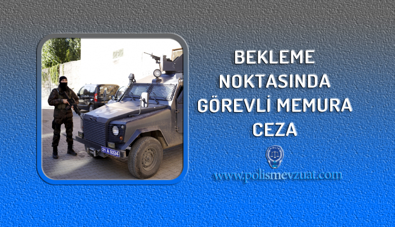 Bekleme Noktasında Görev İfa Eden Polise Ceza