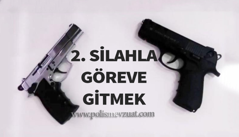 İkinci Silahla Göreve Çıkılır Mı?