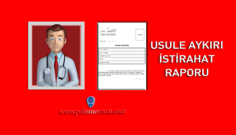 Usule Aykırı Alınan İstirahat Raporuna Verilen Ceza