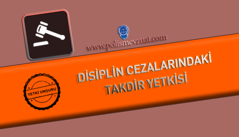 Disiplin Cezalarındaki Takdir Yetkisi