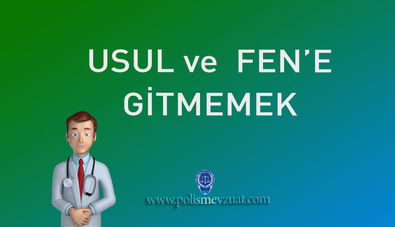 Alınan Raporda 3 Gün İçinde Usul ve Fen’e Gitmemek