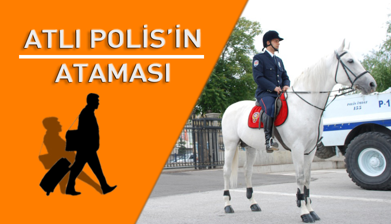 Atlı Birlik Branşındaki Polis’in Ataması