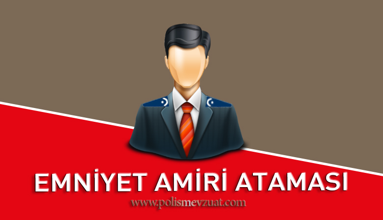 Sebepsiz Yere Emniyet Amirinin Atamasının Yapılması