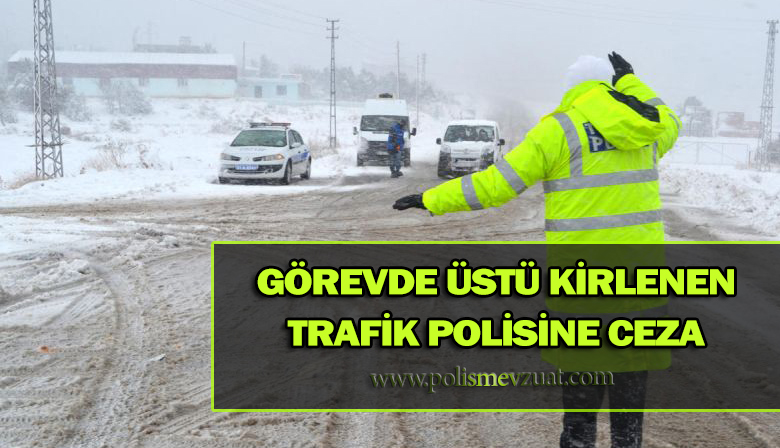 Görev Esnasında Üstü Kirlenen Trafik Polisine Verilen Ceza