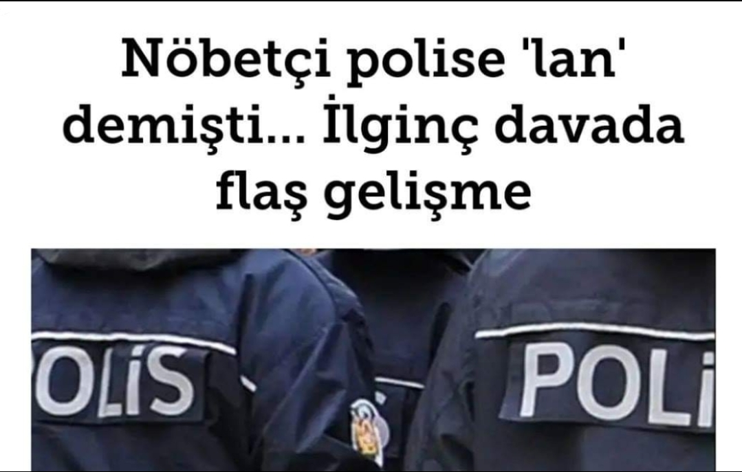 Polise “Lan” Demek Hakaret Olarak Sayıldı.