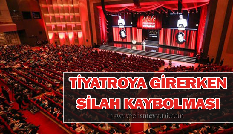 Tiyatro Salonuna Girişte Teslim Edilen Silahın Kaybolması