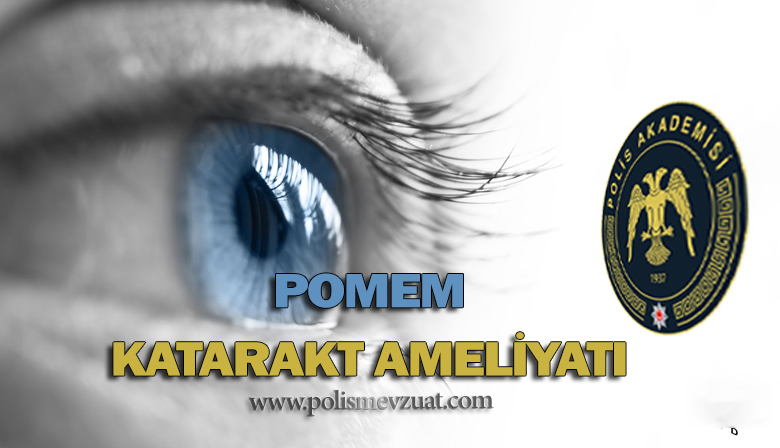 Geçmişte Katarakt Ameliyatı Olan Pomem Öğrencisinin İlişiğinin Kesilmesi