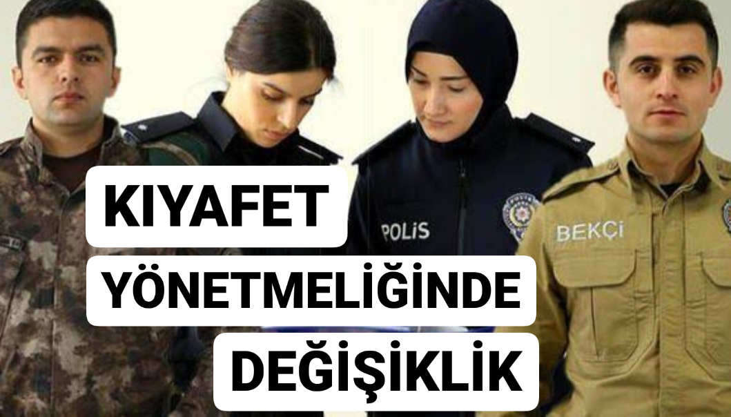 Emniyet Kıyafet Yönetmeliğinde Değişiklik Yapıldı