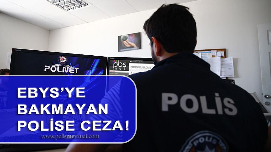 Ebys’ye Bakmayan Polise Disiplin Cezası