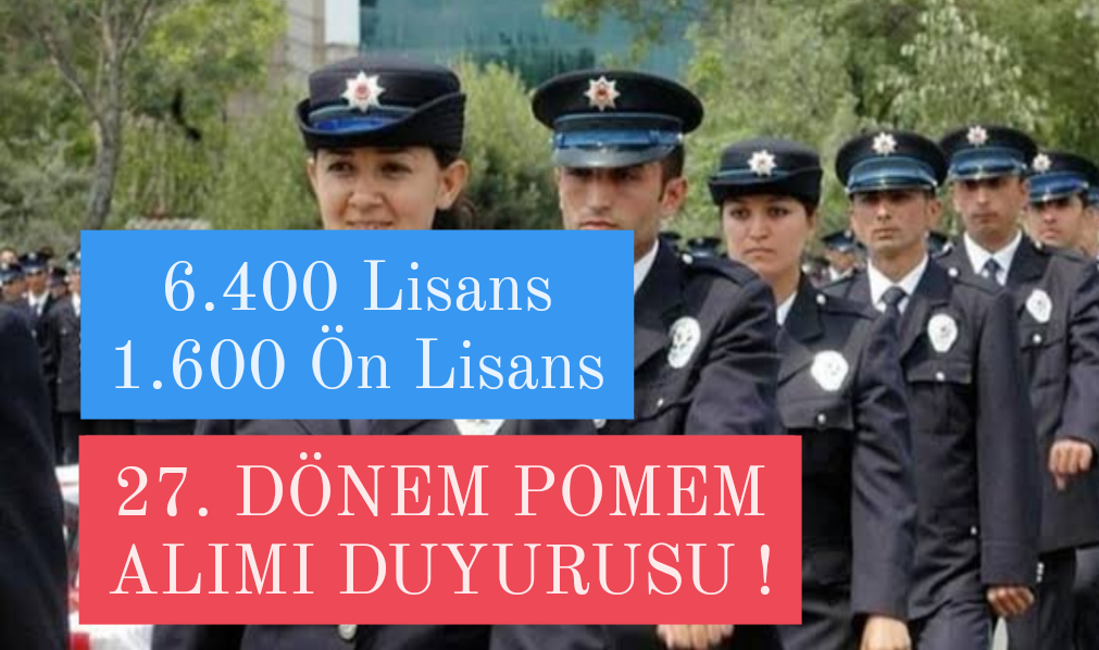 27. Dönem Pomem’e 6.400 lisans 1.600 Ön Lisans Öğrenci Alınacak