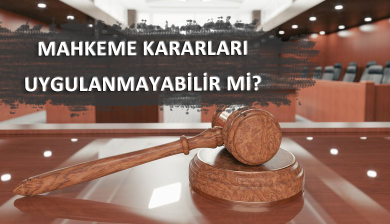 İdare Mahkemesi Kararları Uygulanmak Zorunda Mıdır?