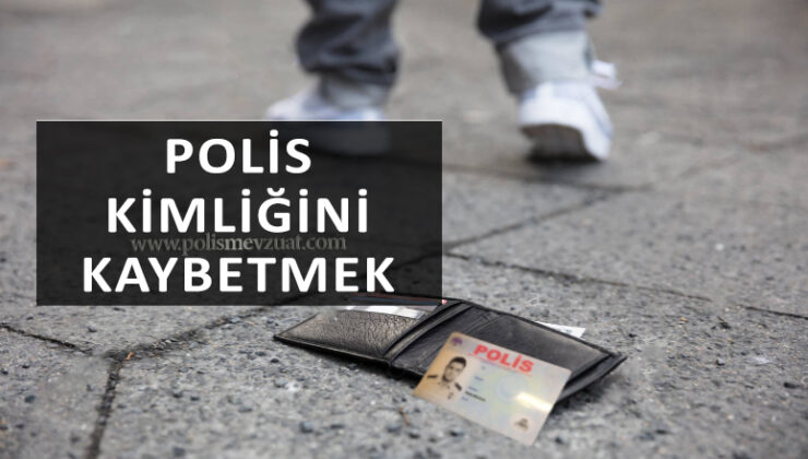 Polis kimliğini /polis tanıtma kartını kaybeden polise verilen cezanın iptali