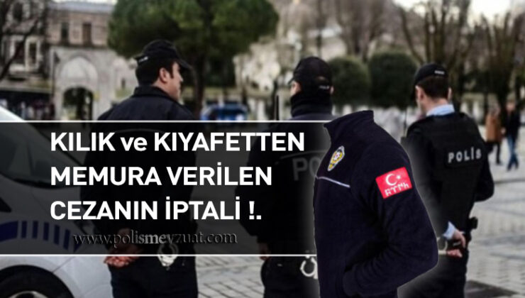 Kılık ve kıyafet ile ilgili mevzuatta belirlenmiş kurallara uymamaktan polise verilen cezanın iptali