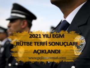 2021 yılı emniyet merkez ve yüksek değerlendirme kurulu rütbe terfi kararı sonuçları açıklandı