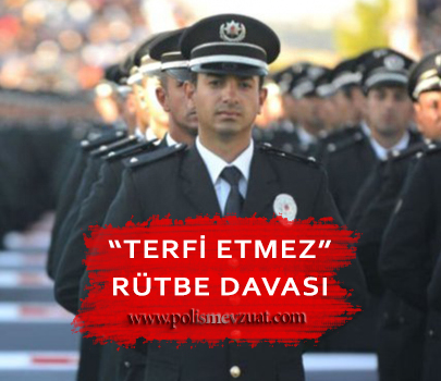 Terfi etmez denilerek rütbe terfisi yapılmayan komiser yardımcısının rütbe terfi davası