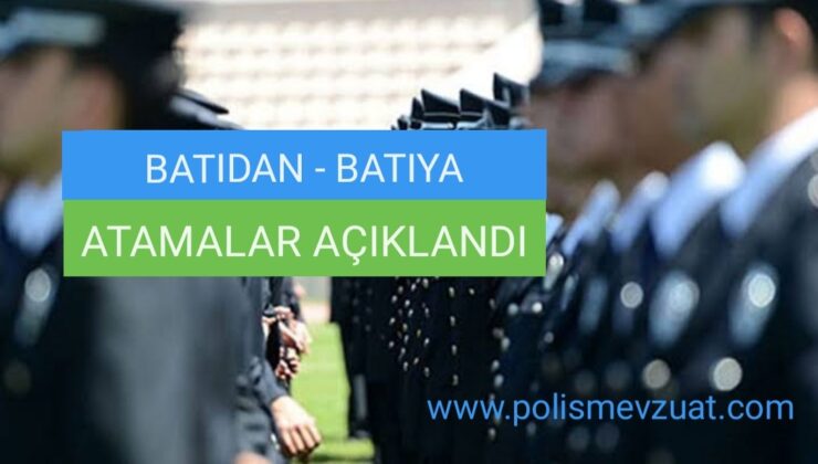 Emniyet Batıdan batıya atamaları açıklandı !.