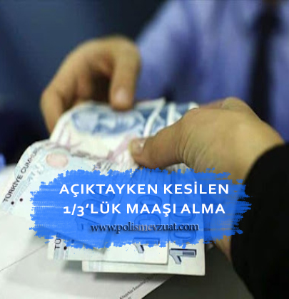 Açığa alınan memurun maaşından yapılan 3’te 1 oranındaki kesintinin, memur ceza alsa bile verilmesine dair mahkeme kararıdır.