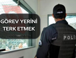 Amirin izni olmaksızın görev yerini terk etmek’ten polis memuruna verilen cezanın iptali
