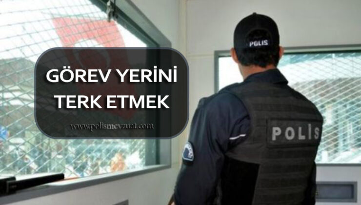 Amirin izni olmaksızın görev yerini terk etmek’ten polis memuruna verilen cezanın iptali