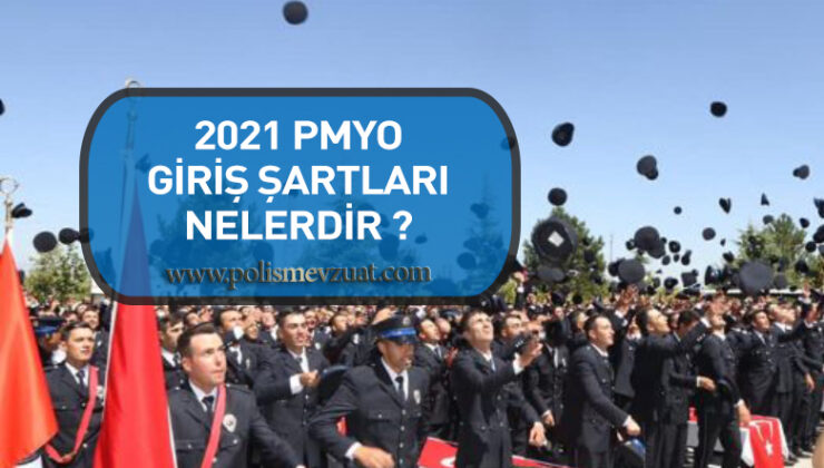 Polis Meslek Yüksek Okulu (PMYO) giriş şartları nelerdir ?