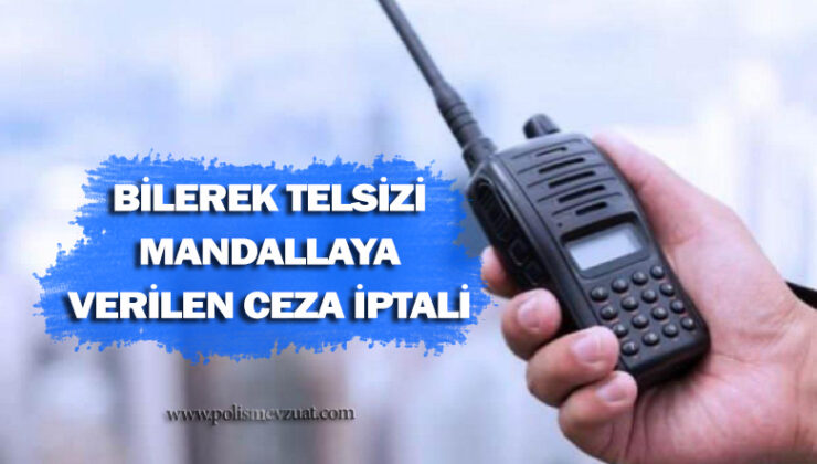 Telsizi mandallayan polise verilen disiplin cezasının iptali
