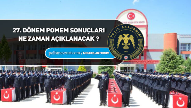 27. Dönem pomem sonuçları ne zaman açıklanacak?
