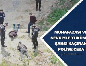 Muhafazası veya sevkiyle yükümlü olan şüpheli, sanık şahsın kaçmasına  neden olmak ‘tan polise verilen cezanın iptali