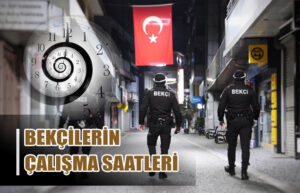 bekciler haftada kac saat calisir