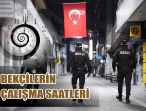 Bekçiler haftada kaç saat çalışır ?