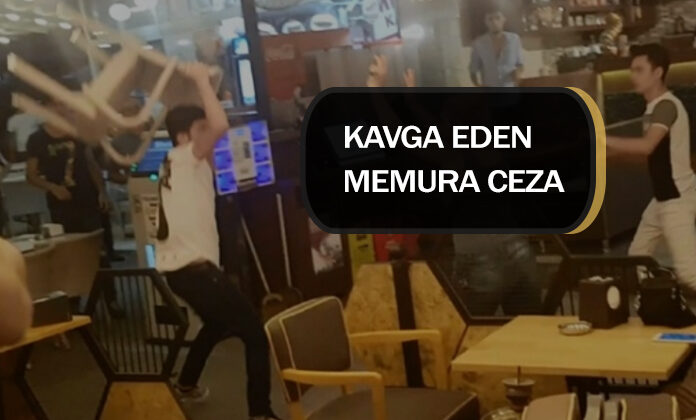 Kavga eden memur ‘a verilen ceza