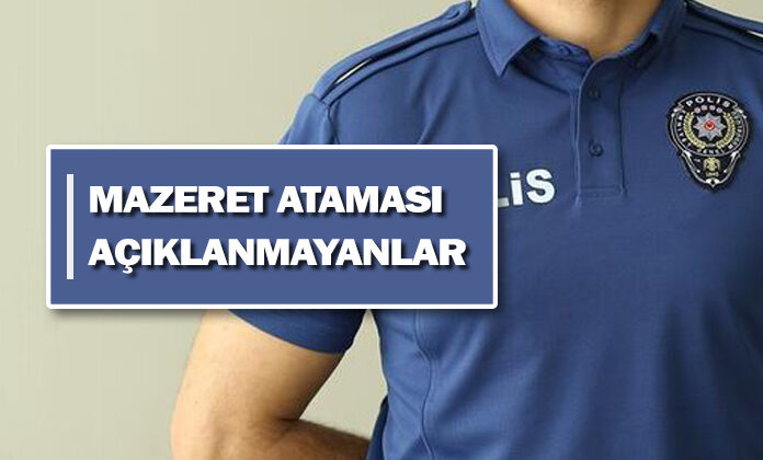 Mazeret ataması yapılmayan polislerin durumu ne olacak ?