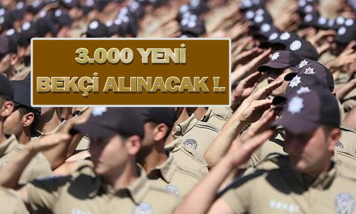 Bekçi alımı yapılacak. Emg’de istihdam edilmek üzere 2022 yılı için 3.000 bekçi alınacak !