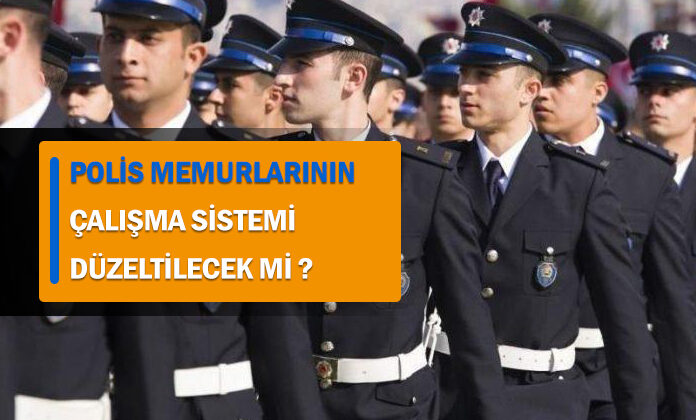 Polis memurlarının 8-24 veya 12-36 şeklinde çalışması yönünde 81 ile yazı gönderildi