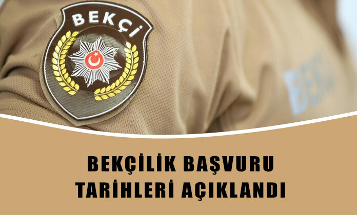 Çarşı ve mahalle bekçisi ön başvuru tarihleri açıklandı