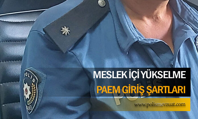 Paem giriş şartları nelerdir ? Meslek içi komiser yardımcılığı sınavı şartları.