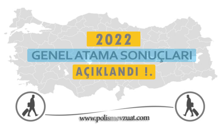 2022 yılı polislerin genel atama sonuçları açıklandı