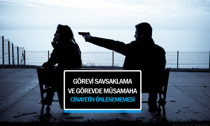 Görevin takdir ve yerine getirilmesinde müsamaha ve savsaklama göstermekten ceza