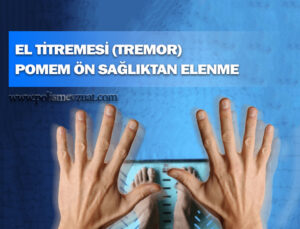 Tremor – el titremesi nedeniyle pomemden ilişiği kesilen adayın kazanılan davasıdır.