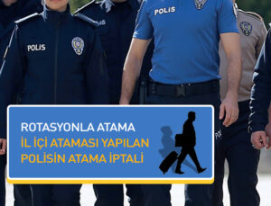 Rotasyon ataması ile il içi ataması yapılan polis memurunun atamasının durdurulması