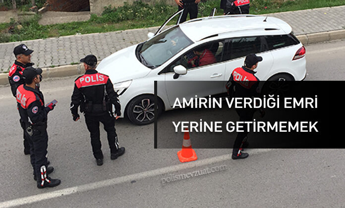 Amirin usulüne göre verdiği emri yerine getirmemek’ten polise verilen 24 ay uzun süreli durdurma cezasının iptali.