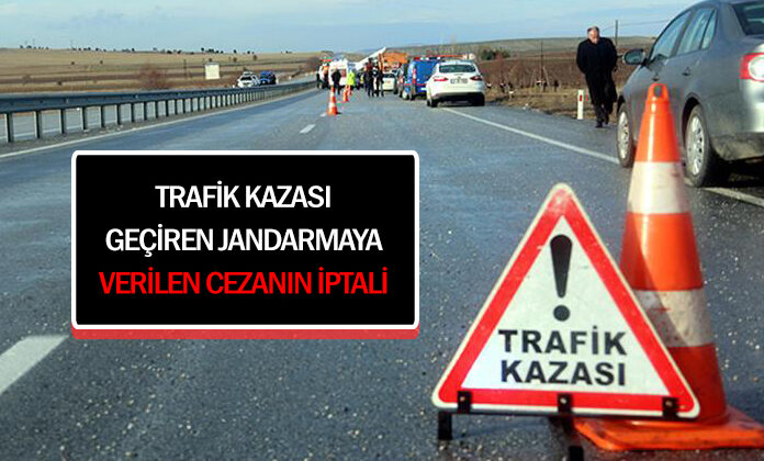 Görev dışında trafik kazası geçiren jandarma personeline gece yolculuk yaptığı için verilen cezanın iptali