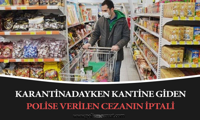 Covid-19 karantinayı ihlal eden polise ‘görev sırasında veya dışında mevzuat veya talimatlarla yasaklanan davranışlarda bulunmak’tan verilen ceza