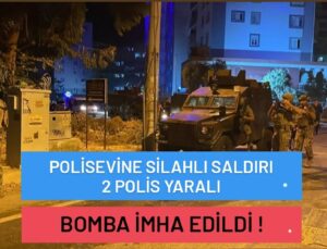 Mersin’de polis evine silahlı bombalı saldırı. Bir bomba imha edildi!.