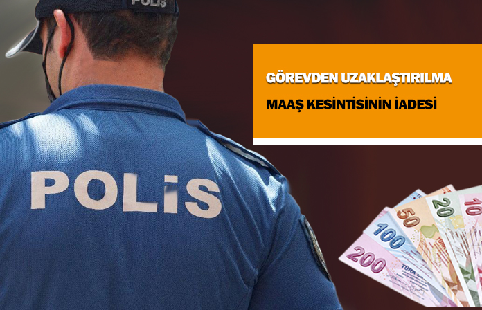 Görevden uzaklaştırılan polisin maaşından yapılan kesintinin aidesi yönünde emsal karardır.